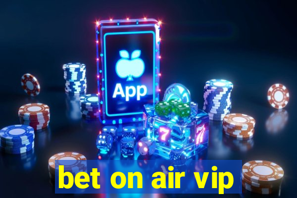 bet on air vip